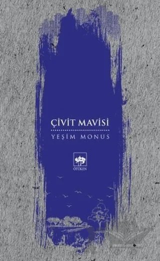 Çivit Mavisi – Yeşim Monus – Ötüken Neşriyat kitap kapağı