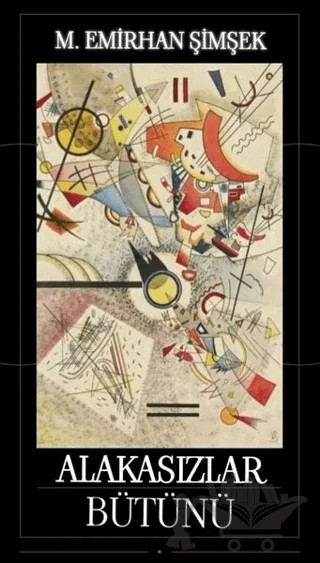 Alakasızlar Bütünü – M. Emir Şimşek – Dionysos Yayın Group kitap kapağı