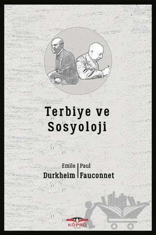 Terbiye ve Sosyoloji – E. Durkheim, P. Fauconnet – Köprü Kitapları kitap kapağı