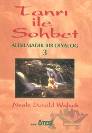 Tanrı ile Sohbet Alışılmadık Bir Diyalog 3 – Neale Donald Walsch – Ötesi Yayıncılık kitap kapağı