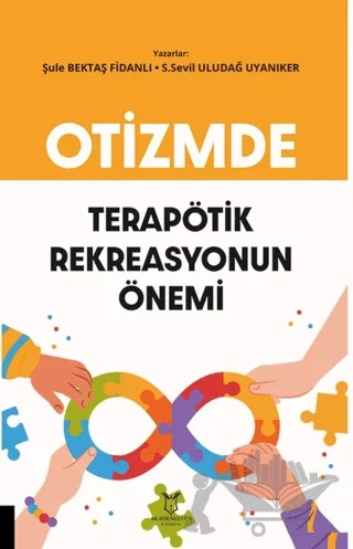 Otizmde Terapötik Rekreasyonun Önemi – Şule Bektaş Fidanlı, S. Sevil Uludağ Uyanıker – Akademisyen Kitabevi kitap kapağı