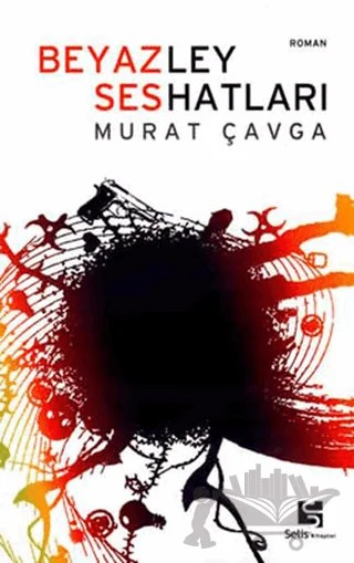 Beyaz Ses / Ley Hatları – Murat Çavga – Selis Kitaplar kitap kapağı