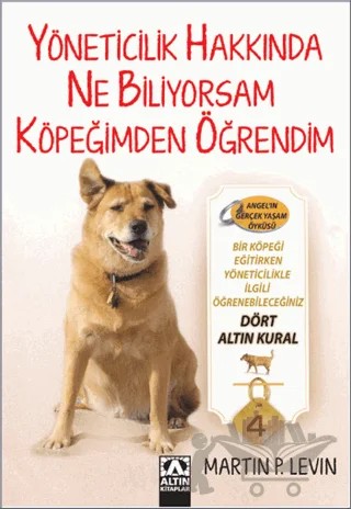 Yöneticilik Hakkında Ne Biliyorsam Köpeğimden Öğrendim – Martin P. Levin – Altın Kitaplar kitap kapağı