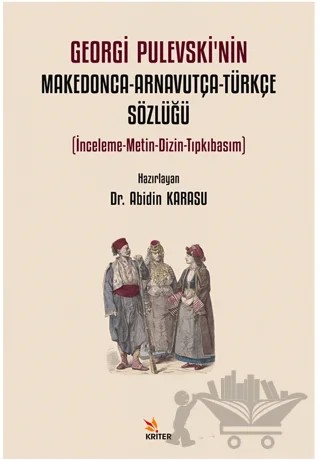 Georgi Pulevski’nin Makedonca-Arnavutça-Türkçe Sözlüğü – Abidin Karasu – Kriter Yayınları kitap kapağı