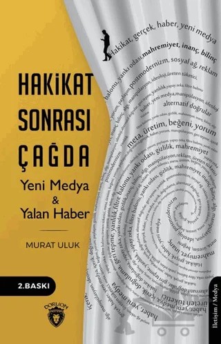 Hakikat Sonrası Çağda Yeni Medya ve Yalan Haber – Murat Uluk – Dorlion Yayınları kitap kapağı