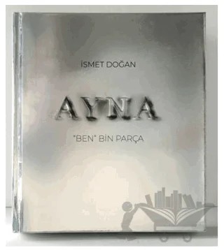 Ayna "Ben" Bin Parça – İsmet Doğan – Ange Yayınları kitap kapağı