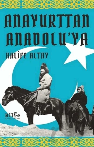 Anayurttan Anadolu'ya – Halife Altay – Bilge Kültür Sanat kitap kapağı
