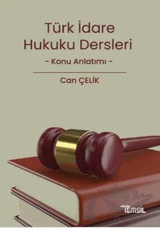 İdare Hukuku Dersleri Konu Anlatımı – Can Çelik – Temsil Kitap kitap kapağı