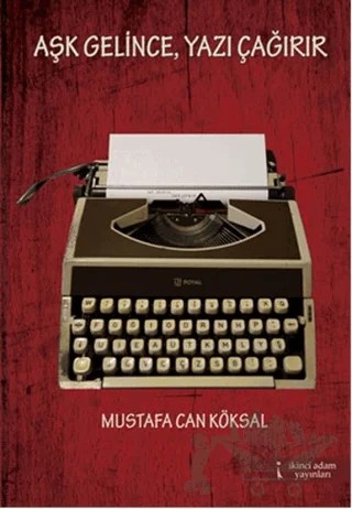 Aşk Gelince, Yazı Çağırır – Mustafa Can Köksal – İkinci Adam Yayınları kitap kapağı