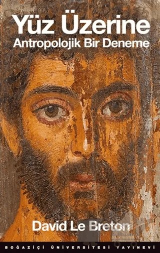 Yüz Üzerine Antropolojik Bir Deneme – David Le Breton – Boğaziçi Üniversitesi Yayınevi kitap kapağı