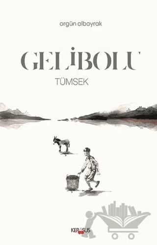 Gelibolu – Argün Albayrak – Kerasus Yayınları kitap kapağı