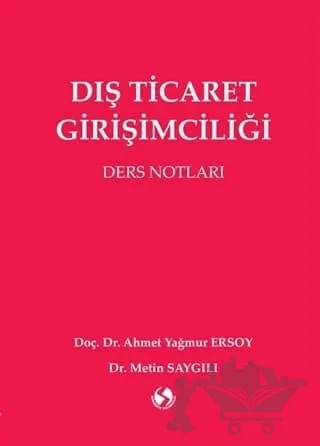 Dış Ticaret Girişimciliği – Metin Saygılı, Ahmet Yağmur Ersoy – Sakarya Yayıncılık kitap kapağı