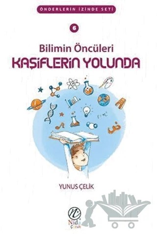 Bilimin Öncüleri Kaşiflerin Yolunda 6 – Yunus Çelik – Nida Yayıncılık kitap kapağı