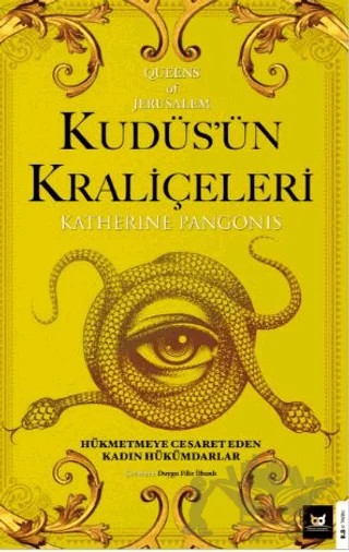 Kudüs’ün Kraliçeleri Queens of Jerusalem: The Women Who Dared to Rule – Katherine Pangonis – Beyaz Baykuş Yayınları kitap kapağı
