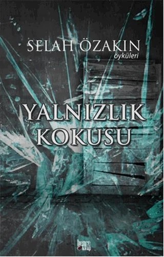 Yalnızlık Kokusu – Selah Özakın – Bencekitap kitap kapağı