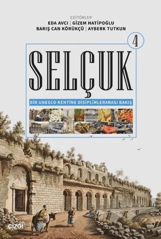 Selçuk - Bir Unesco Kentine Disiplinlerarası Bakış 4 – Kolektif – Çizgi Kitabevi Yayınları kitap kapağı