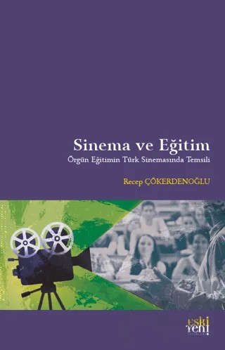 Sinema ve Eğitim – Recep Çökerdenoğlu – Eski Yeni Yayınları kitap kapağı