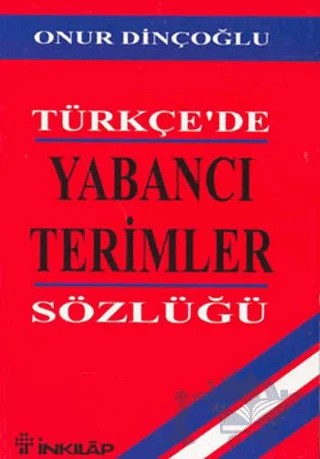 Türkçe’de Yabancı Terimler Sözlüğü – Onur Dinçoğlu – İnkılap Kitabevi kitap kapağı