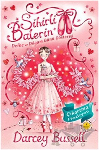 Sihirli Balerin 6 - Defne ve Doğumgünü Gösterisi – Darcey Bussell – Artemis Yayınları kitap kapağı