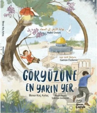 Gökyüzüne En Yakın Yer – İlknur Koç Aytaç, Gamze Özdemir, Halid Üveysi – Mecaz Çocuk kitap kapağı