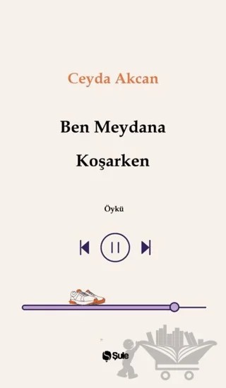 Ben Meydana Koşarken – Ceyda Akcan – Şule Yayınları kitap kapağı