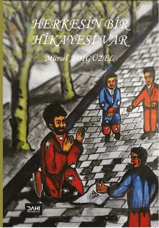 Herkesin Bir Hikayesi Var – Mürsel Adıgüzel – Dahi Yayıncılık kitap kapağı