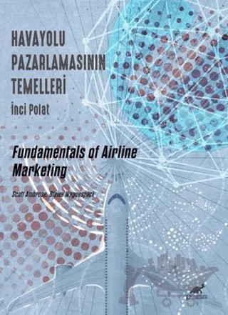 Havayolu Pazarlamasının Temelleri – Scott Ambrose Blaise Waguespack – Paradigma Akademi Yayınları kitap kapağı
