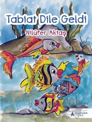 Tabiat Dile Geldi – Nilüfer Aktaş – Kayalıpark Çocuk kitap kapağı