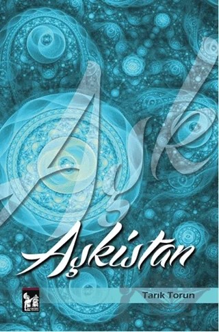 Aşkistan – Tarık Torun – Altın Post Yayıncılık kitap kapağı