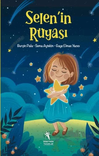 Selen'in Rüyası – Gaye Elmas Yazıcı, Sema Aytekin, Burçin Palal – Öğretmen Yazarlar kitap kapağı