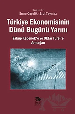 Türkiye Ekonomisinin Dünü Bugünü Yarını – Kolektif – İmge Kitabevi Yayınları kitap kapağı