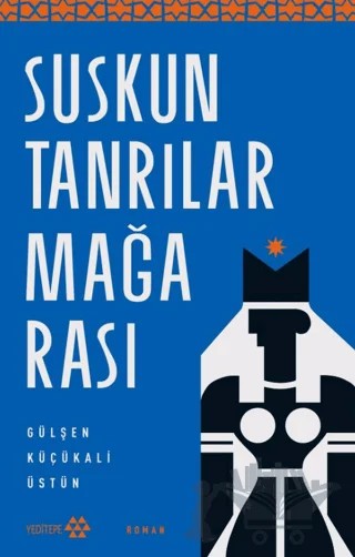 Suskun Tanrılar Mağarası – Gülşen Küçükali Üstün – Yeditepe Yayınevi kitap kapağı