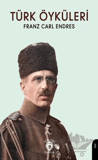 Türk Öyküleri – Franz Carl Endres – Dorlion Yayınları kitap kapağı