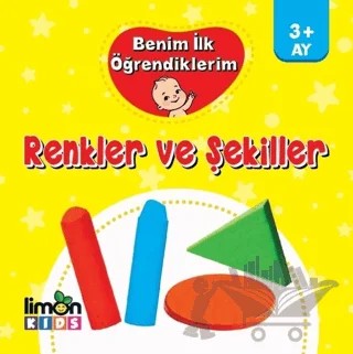 Benim İlk Öğrendiklerim - Renkler ve Şekiller – Kolektif – limonKIDS kitap kapağı