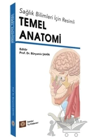 Sağlık Bilimleri İçin Resimli Temel Anatomi – Bünyamin Şahin – İstanbul Tıp Kitabevi kitap kapağı