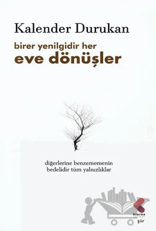 Birer Yenilgidir Her Eve Dönüşler – Kalender Durukan – Klaros Yayınları kitap kapağı