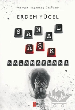 Sanal Aşk Kaçamakları – Erdem Yücel – Puslu Yayıncılık kitap kapağı