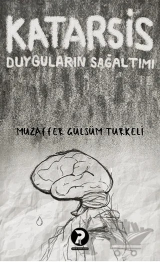 Katarsis Duyguların Sağaltımı – Muzaffer Gülsüm Türkeli – Psiko-tin Akademi Yayınları kitap kapağı