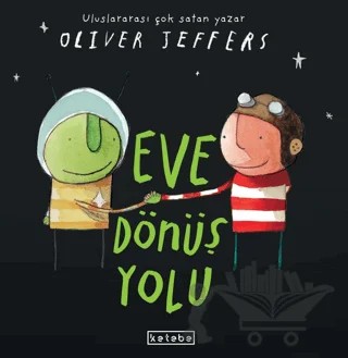 Eve Dönüş Yolu – Oliver Jeffers – Ketebe Çocuk kitap kapağı