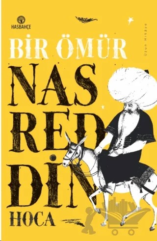 Bir Ömür Nasreddin Hoca – Mustafa Dedeler – Hasbahçe kitap kapağı