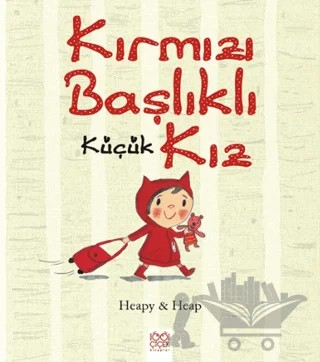 Kırmızı Başlıklı Küçük Kız – Sue Heap, Teresa Heapy – 1001 Çiçek Kitaplar kitap kapağı