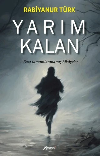 Yarım Kalan – Rabiyanur Türk – Armoni Yayıncılık kitap kapağı