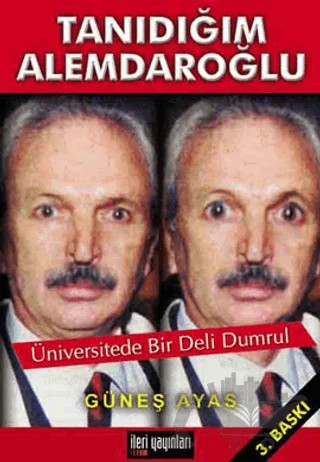 Tanıdığım Alemdaroğlu Üniversitede Bir Deli Dumrul – Güneş Ayas – İleri Yayınları kitap kapağı