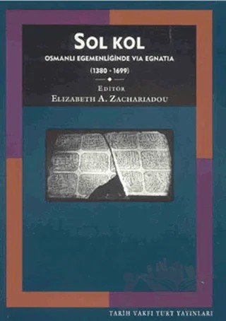 Sol Kol Osmanlı Egemenliğinde Via Egnatia (1380 - 1699) – Kolektif – Tarih Vakfı Yurt Yayınları kitap kapağı