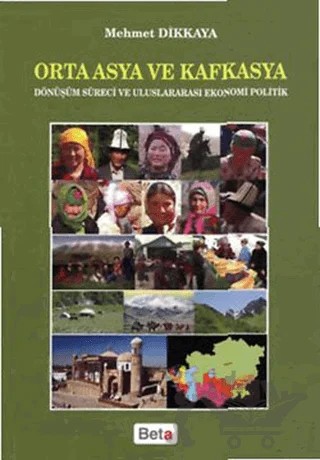 Orta Asya Ve Kafkasya – Mehmet Dikkaya – Beta Yayınevi kitap kapağı