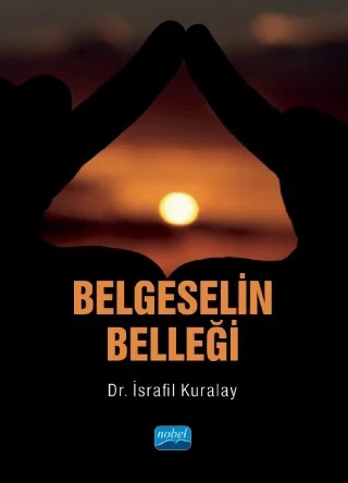 Belgeselin Belleği – İsrafil Kuralay – Nobel Akademik Yayıncılık kitap kapağı