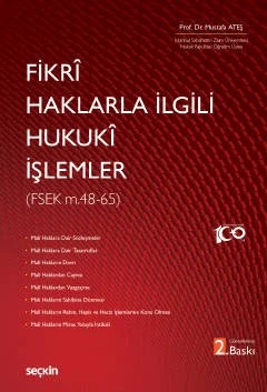 Fikrî Haklarla İlgili Hukukî İşlemler (FSEK 48 – 65) – Mustafa Ateş – Seçkin Yayıncılık kitap kapağı