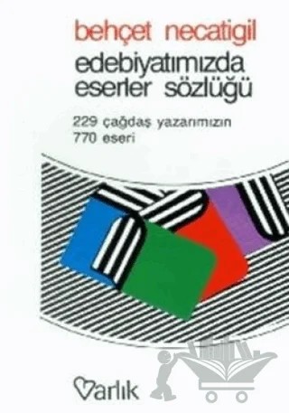 Edebiyatımızda Eserler Sözlüğü – Behçet Necatigil – Varlık Yayınları kitap kapağı