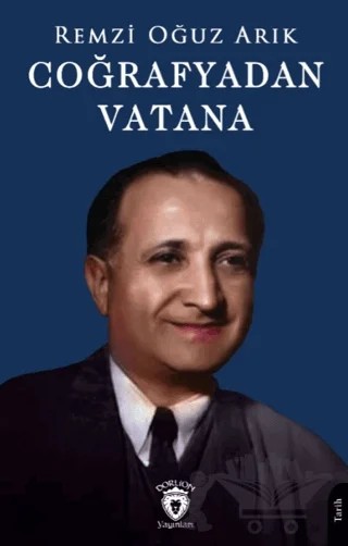 Coğrafyadan Vatana – Remzi Oğuz Arık – Dorlion Yayınları kitap kapağı