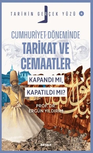 Cumhuriyet Döneminde Tarikat ve Cemaatler; Kapandı mı, Kapatıldı mı? – Ergün Yıldırım – Beyan Yayınları kitap kapağı